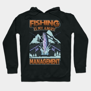 Fishing is my angry Management Hoodie